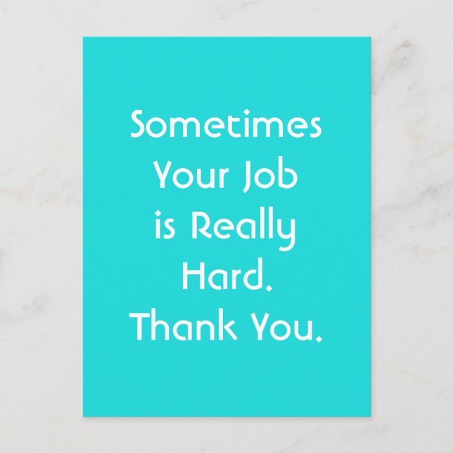 Cartão Postal Às vezes seu trabalho é realmente Duro. Obrigado. (Frente)
