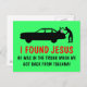 Cartão Postal Ateu engraçado que encontrei Jesus (Frente/Verso)