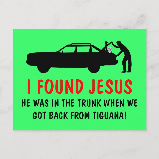 Cartão Postal Ateu engraçado que encontrei Jesus (Frente)