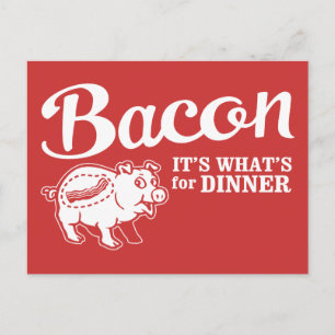 Cartão Postal bacon - é o que há para jantar
