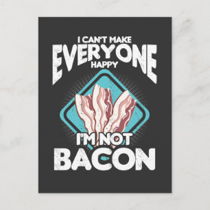 Cartão Postal Bacon não pode fazer todo mundo feliz eu não sou
