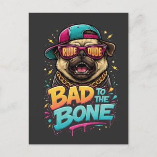 Cartão Postal Bad to the Bone Pug — Rude Dude Streetwear Design