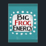 Cartão postal Big Frog Energy<br><div class="desc">"Big Frog Energy" é um design de texto divertido com uma forma de destaque branca cercada por pontos texturizados caprichosos brancos.</div>