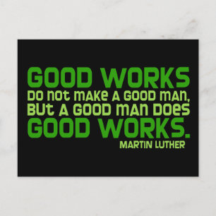 Cartão Postal Boas obras não fazem um bom homem