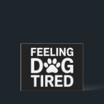 Cartão Postal Cachorro se Sentindo Cansado<br><div class="desc">Cachorro se Sentindo Cansado</div>