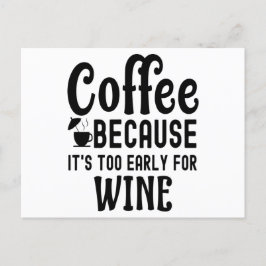 Cartão Postal Café porque é muito cedo para café de vinho