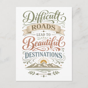 Cartão Postal "Caminhos Difíceis Levam a Destinos Lindos"