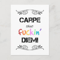 Carpe esse F**** Diem!