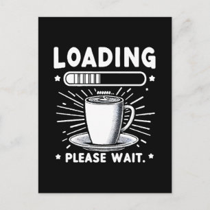 Cartão Postal Carregando Por Favor Aguarde para Café amante do c