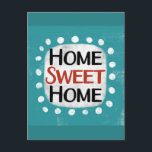 Cartão Postal Cartão-postal Home Sweet Home<br><div class="desc">"Home Sweet Home" é um design de texto divertido com uma forma de sotaque branca cercada por pontos brancos texturizados.</div>
