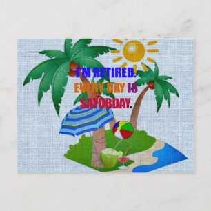 Cartão Postal Colorido: Estou aposentado. Todo dia é sábado.