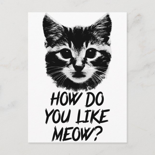 Cartão Postal Como Você Gosta De Meow? (Frente)