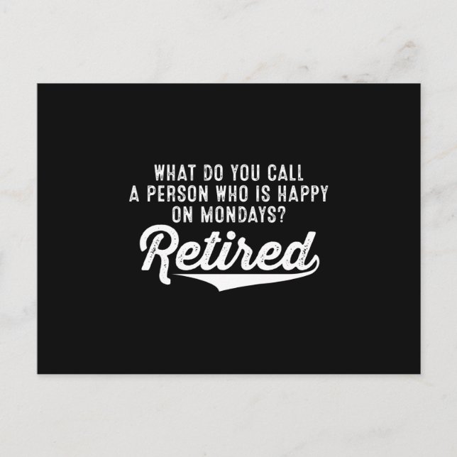 Cartão Postal De Anúncio Aposentadoria Quem Está Feliz Nas segundas-feiras? (Frente)