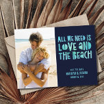 Cartão Postal De Anúncio Marinho Blue Beach Casamento Salve a data<br><div class="desc">Enche seus convidados animados para seu dia especial com esta foto azul marinho "Tudo que precisamos é amor e praia",  salve o cartão-postal.</div>
