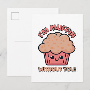Cartão Postal De Convite Eu sou Muffin Sem Você! Desenho Animado de Muffin 