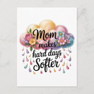 Cartão Postal De Festividades A Mãe Torna os Dias Difíceis Mais Suaves