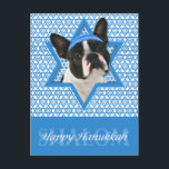 Cartão Postal De Festividades Estrela de Hanukkah de David - Boston Terrier<br><div class="desc">O que poderia fazer com que dizer Feliz Hanukkah fosse mais divertido do que ter este "Boston Terrier Dog" vestindo um Yamaka cercado pela Estrela de David. Este design de feriado caprichoso irá certamente agradar aos seus amigos e familiares, assim como a outros amantes de cães. Este design está disponível...</div>