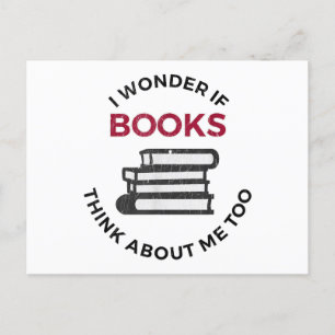 Cartão Postal De Festividades Eu Me Pergunto Se Os Livros Pensam Em Mim Também -