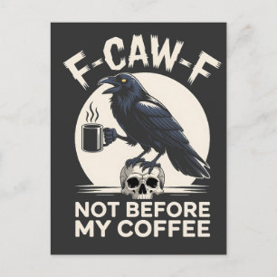 Cartão Postal De Festividades F-Caw-F Não Antes Do Meu Café Funny Raven Crow