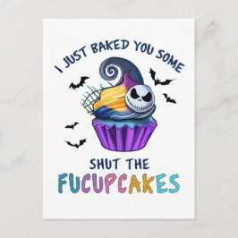 Cartão Postal De Festividades I Just Baked You Some Shut The Fucupcakes Funny