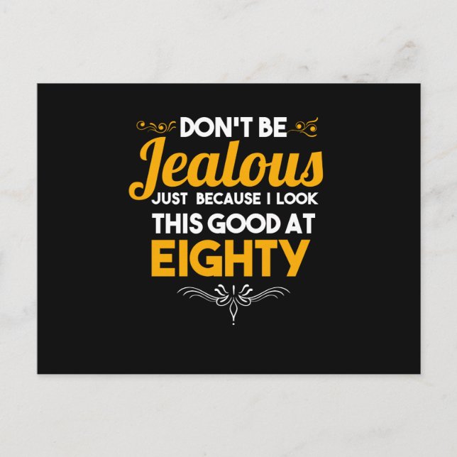 Cartão Postal De Festividades Não tenha ciúmes, eu pareço bem com oitenta 80 (Frente)