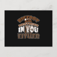 O pé grande não acredita em você um ou outro