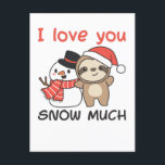 Cartão Postal De Festividades Preguiça Eu Te Amo Muito Neve Boneco de Neve Troca<br><div class="desc">Doce preguiça com boneco de neve. Eu te amo muito - um trocadilho de neve para o inverno e o Natal. Uma saudação calorosa na estação fria para as festas de fim de ano. Preguiça de Natal com boneco de neve.</div>