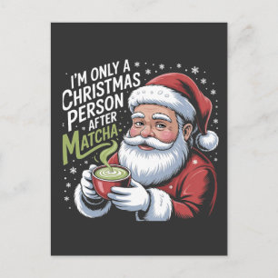 Cartão Postal De Festividades Sou apenas uma pessoa de Natal depois de Matcha Be