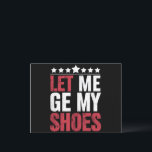 Cartão Postal Deixe-Me Pegar Meus Calçados Engraçados Dizendo<br><div class="desc">Deixe-Me Pegar Meus Calçados Engraçados Dizendo</div>