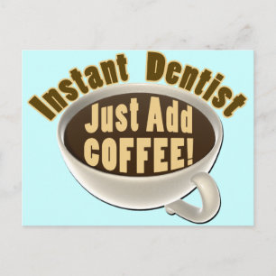 Cartão Postal Dentista Instantâneo Apenas adicione café