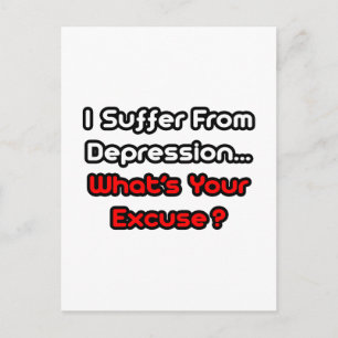 Cartão Postal Depressão... Qual é a sua desculpa?