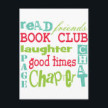 Cartão Postal Design do Clube de Livro por Artinspiração<br><div class="desc">Design gráfico colorido traz palavras sobre um Clube do Livro. Amigos,  página,  capítulo,  risos,  bate-papo e bons tempos. Faz um presente de excelente para aniversário,  anfitriã ou feriado.</div>