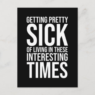 Cartão Postal Doente De Viver Nestes Tempos Interessantes