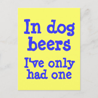 Cartão Postal Em cervejas de cachorros, só tive uma