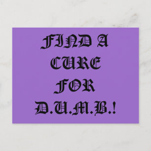 Cartão Postal Encontre uma Cura para Cartão-postal da D.U.M.B.