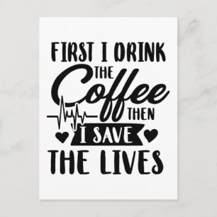 Cartão Postal Enfermagem   Primeiro Café De Bebida E Salvar Vid