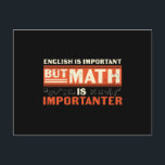 Cartão Postal English is Important But Math is Importanter<br><div class="desc">English is Important But Math is Importanter. Show your love for math with the line of t-shirts, accessories, and more. Whether you're looking for a quote about algebra or geometry, we've got the goods!</div>
