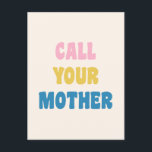 Cartão Postal Engraçado Dizer "Chame sua mãe de Design de citaçã<br><div class="desc">Chame Sua Mãe! Uma maternidade engraçada,  maldita e motivacional,  dizendo em um estilo bonito e colorido de letras.</div>