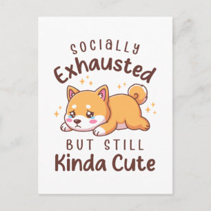 Cartão Postal Esgotado Socialmente Mas Ainda Fofo - Shiba Inu