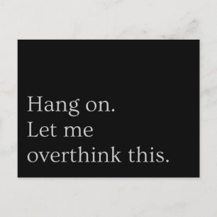Cartão Postal Espere. Deixe-me pensar demais.