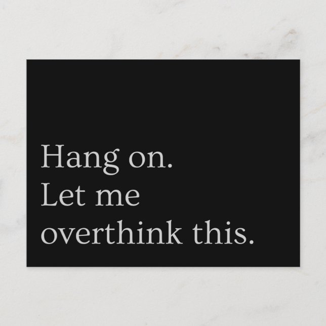 Cartão Postal Espere. Deixe-me pensar demais. (Frente)