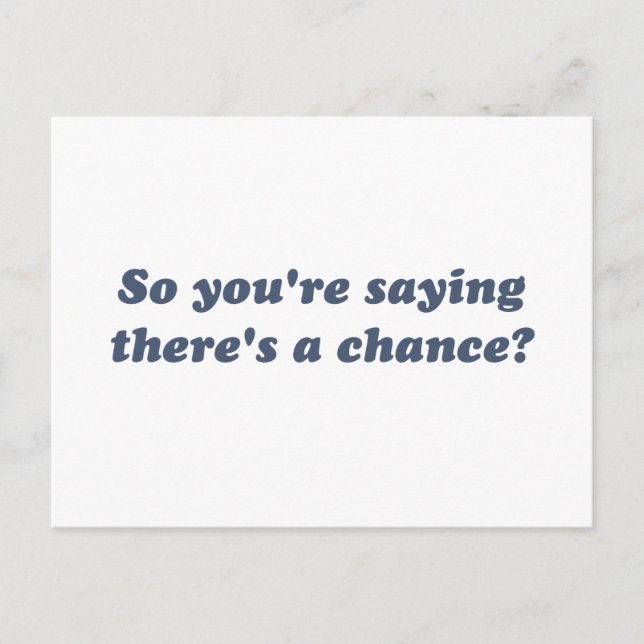 Cartão Postal Está dizendo que há uma chance? (Frente)