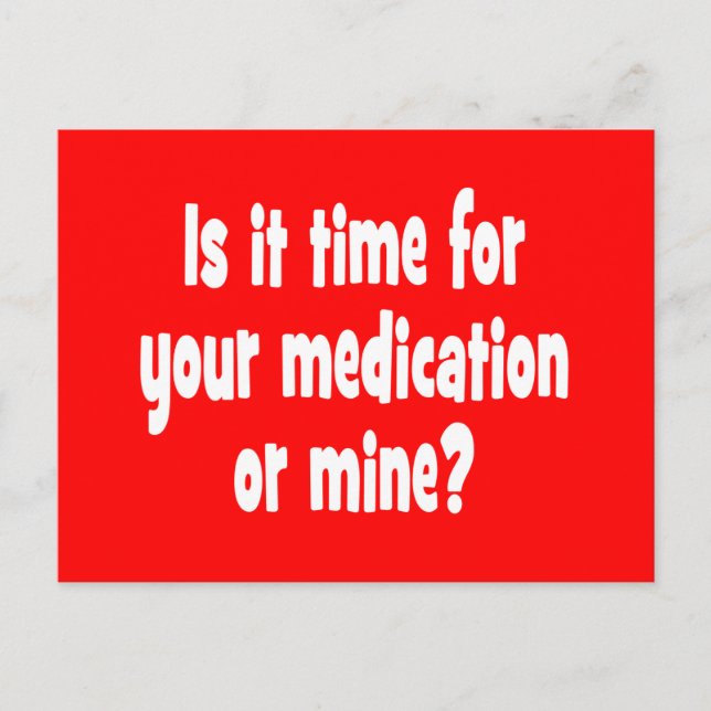 Cartão Postal Está na hora da medicação ou da minha? (Frente)