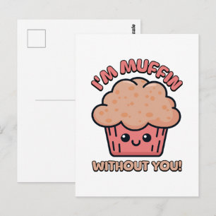 Cartão Postal Estou Muffin Sem Você! Desenho Animado de Muffin F