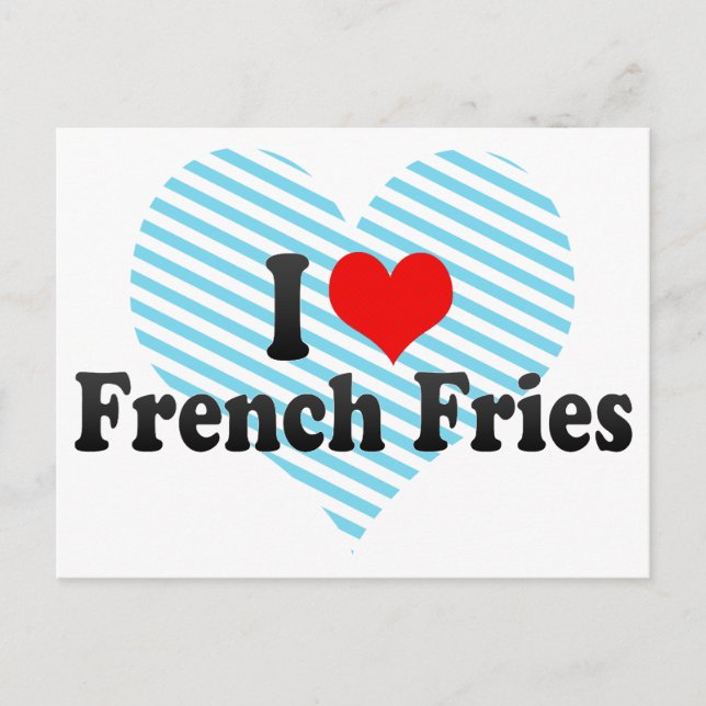 Cartão Postal Eu Amo Fries Franceses (Frente)