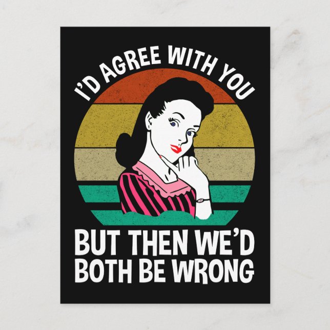 Cartão Postal Eu concordaria com você, mas então nós dois estarí (Frente)