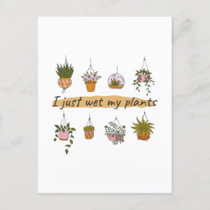 Cartão Postal Eu molhei minhas plantas, humor de jardim engraçad