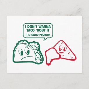Cartão Postal Eu não quero Taco sobre isso. É o problema de Na