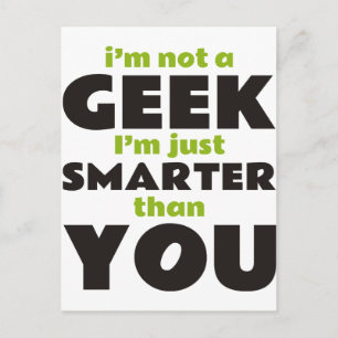 Cartão Postal Eu não sou uma Geek Eu sou apenas mais inteligente