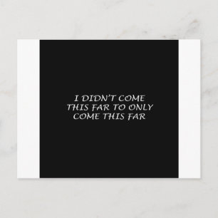 Cartão Postal Eu não vim tão longe
